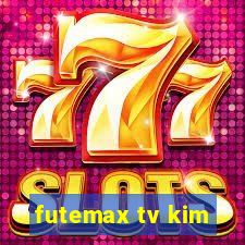 futemax tv kim